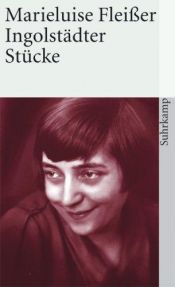 book cover of Ingolstädter Stücke by Marieluise Fleißer