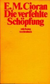book cover of Die verfehlte Schöpfung by E. M. Cioran