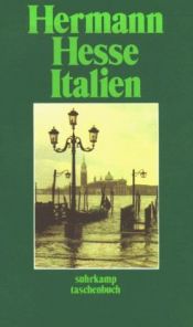 book cover of Italien : Schilderungen, Tagebücher, Gedichte, Aufsätze, Buchbesprechungen und Erzählungen by Герман Гессе