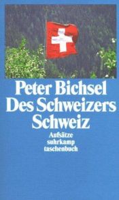 book cover of Des Schweizers Schweiz: Aufsätze by Peter Bichsel