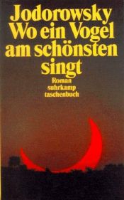 book cover of Wo ein Vogel am schönsten singt by Alejandro Jodorowsky