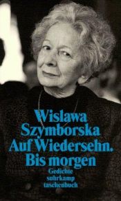 book cover of Auf Wiedersehen. Bis morgen. by Wisława Szymborska