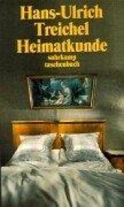 book cover of Heimatkunde oder Alles ist heiter und edel. Besichtigungen. by Hans-Ulrich Treichel