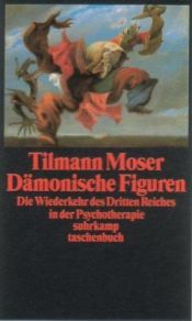 book cover of Dämonische Figuren : die Wiederkehr des Dritten Reiches in der Psychotherapie by Tilmann Moser