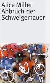 book cover of Abbruch der Schweigemauer by Alice Miller