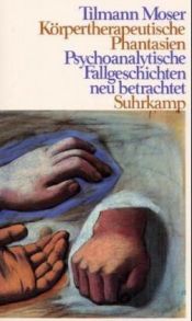 book cover of Körpertherapeutische Phantasien: Psychoanalytische Fallgeschi by Tilmann Moser