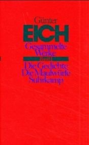 book cover of Gesammelte Werke in vier Bänden. Revidierte Ausgabe: Band I: Die Gedichte. Die Maulwürfe: BD 1 by Günter Eich