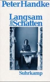 book cover of Langsam im Schatten : Gesammelte Verzettelungen 1980-1992 by Peter Handke