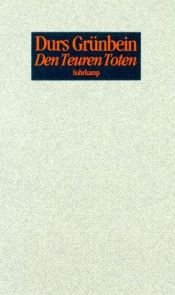 book cover of Den Teuren Toten. 33 Epitaphe. by Durs Grünbein