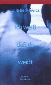 book cover of Ich weiss, dass du weisst by Ulla Berkéwicz