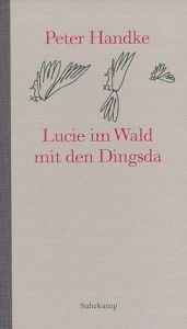 book cover of Lucie im Wald mit den Dingsda: eine Geschichte by Peter Handke