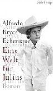 book cover of Eine Welt für Julius by Alfredo Bryce Echenique