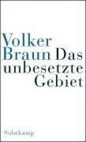 book cover of Das unbesetzte Gebiet by Volker Braun