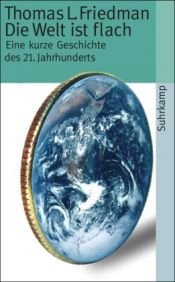book cover of Die Welt ist flach: Eine kurze Geschichte des 21. Jahrhunderts by Thomas L. Friedman