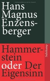book cover of Hammerstein o dell'ostinazione. Una storia tedesca by Hans Magnus Enzensberger
