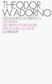 book cover of Gesammelte Schriften Bd. 5: Zur Metakritik der Erkenntnistheorie. Drei Studien zu Hegel by Theodor W. Adorno