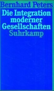 book cover of Die Integration moderner Gesellschaften by Bernhard Peters