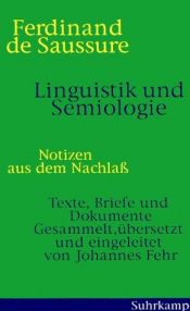 book cover of Linguistik und Semiologie : Notizen aus dem Nachlass ; Texte, Briefe und Dokumente by Ferdinand de Saussure