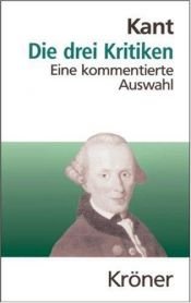 book cover of Die drei Kritiken. Kritik der reinen Vernunft, Kritik der Urteilskraft, Kritik der praktischen Vernunft by Immanuel Kant