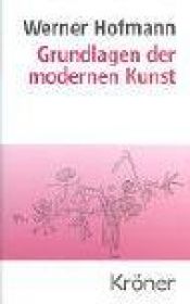 book cover of Grundlagen der modernen Kunst : eine Einführung in ihre symbolischen Formen by Werner Hofmann