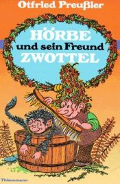 book cover of Hörbe und sein Freund Zwottel. Noch eine Hutzelgeschichte. by Otfried Preußler