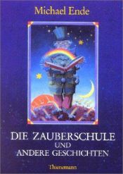 book cover of Die Zauberschule und andere Geschichten by Michael Ende