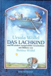 book cover of Das Lachkind und 99 andere ausgewählte Geschichten. ( Ab 6 J.) by Ursula Wölfel