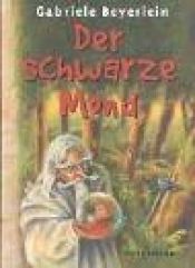 book cover of Der schwarze Mond: Abenteuer-Aktion by Gabriele Beyerlein