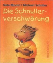 book cover of Die Schnullerverschwörung by Nele Moost