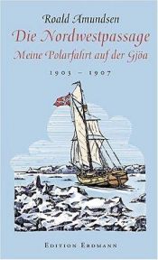 book cover of Die Nordwestpassage. Meine Polarfahrt mit der Gjöa 1903 - 1907. by Roald Amundsen