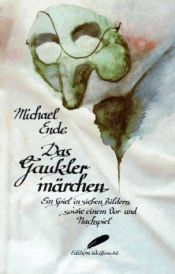 book cover of Das Gauklermärchen: Ein Spiel in sieben Bildern, sowie ein Vor- und Nachspiel by Michael Ende