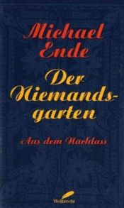 book cover of Der Niemandsgarten: Aus dem Nachlass ausgewählt und herausgegeben by Michael Ende
