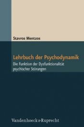 book cover of Lehrbuch der Psychodynamik: Die Funktion der Dysfunktionalität psychischer Störungen by Stavros Mentzos