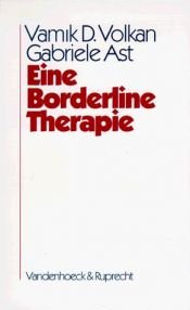 book cover of Eine Borderline-Therapie: Strukturelle und Objektbeziehungskonflikte in der Psychoanalyse der Borderline-Persönlichkeitsorganisation by Vamik Volkan
