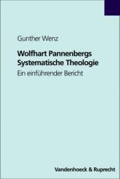 book cover of Wolfhart Pannenbergs Systematische Theologie : ein einführender Bericht by Gunther Wenz