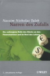 book cover of Narren Des Zufalls: Die Verborgene Rolle Des Glucks an Den Finanzmarkten Und Im Rest Des Lebens by Nassim Nicholas Taleb