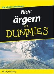 book cover of Nicht ärgern für Dummies (Für Dummies) (Fur Dummies) by W. Doyle Gentry PhD
