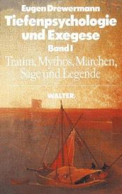 book cover of Tiefenpsychologie und Exegese, 2 Bde., Bd.1, Traum, Mythos, Märchen, Sage und Legende: BD I by Eugen Drewermann