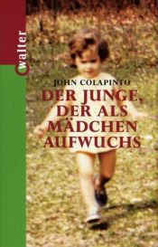 book cover of Der Junge, der als Mädchen aufwuchs by John Colapinto