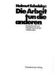 book cover of Die Arbeit tun die anderen. Klassenkampf und Priesterherrschaft der Intellektuellen by Helmut Schelsky