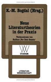 book cover of Neue Literaturtheorien in der Praxis : Textanalysen von Kafkas "Vor dem Gesetz" by Klaus-Michael Bogdal (Hg.)
