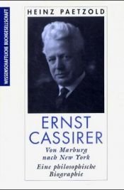 book cover of Ernst Cassirer : von Marburg nach New York ; eine philosophische Biographie by Heinz Paetzold