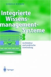 book cover of Integrierte Wissensmanagement-Systeme: Architektur und praktische Anwendung (Business Engineering) by Gerold Riempp