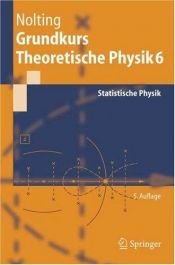 book cover of Grundkurs Theoretische Physik 6: Statistische Physik (Springer-Lehrbuch) by Wolfgang Nolting