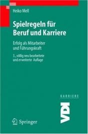 book cover of Spielregeln für Beruf und Karriere: Erfolg als Mitarbeiter und Führungskraft (VDI-Buch by Heiko Mell