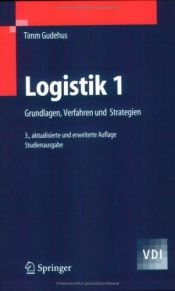 book cover of Logistik 1: Grundlagen, Verfahren und Strategien (VDI-Buch) by Timm Gudehus