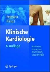 book cover of Klinische Kardiologie: Krankheiten des Herzens, des Kreislaufs und der herznahen Gefäße by Erland Erdmann