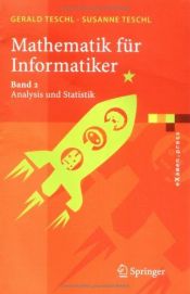 book cover of Mathematik für Informatiker 2. Analysis und Statistik: Teil 2 - Analysis Und Statistik: 2 by Gerald Teschl|Susanne Teschl