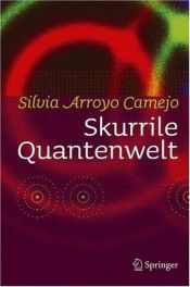 book cover of Skurrile Quantenwelt by Silvia Arroyo Camejo