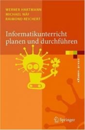 book cover of Informatikunterricht planen und durchführen by Michael Näf|Raimond Reichert|Werner Hartmann